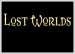 LOST WORLDS