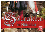 SÖLDNERLEBEN IM MITTLEALTER